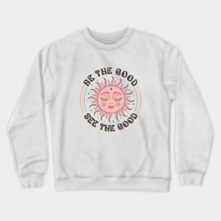 Be The Good, See the Good Boho Sun Smiling Crewneck Sweatshirt